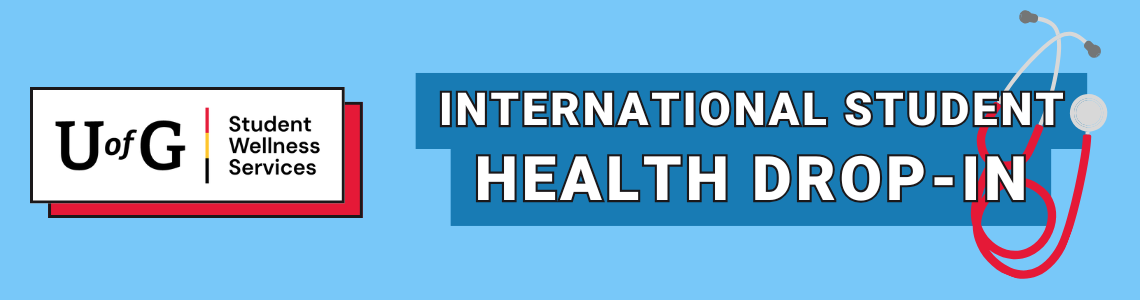 International Student Health Drop-in at Student Wellness, U of G