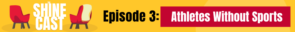 Episode 3 - The SHINE Cast podcast