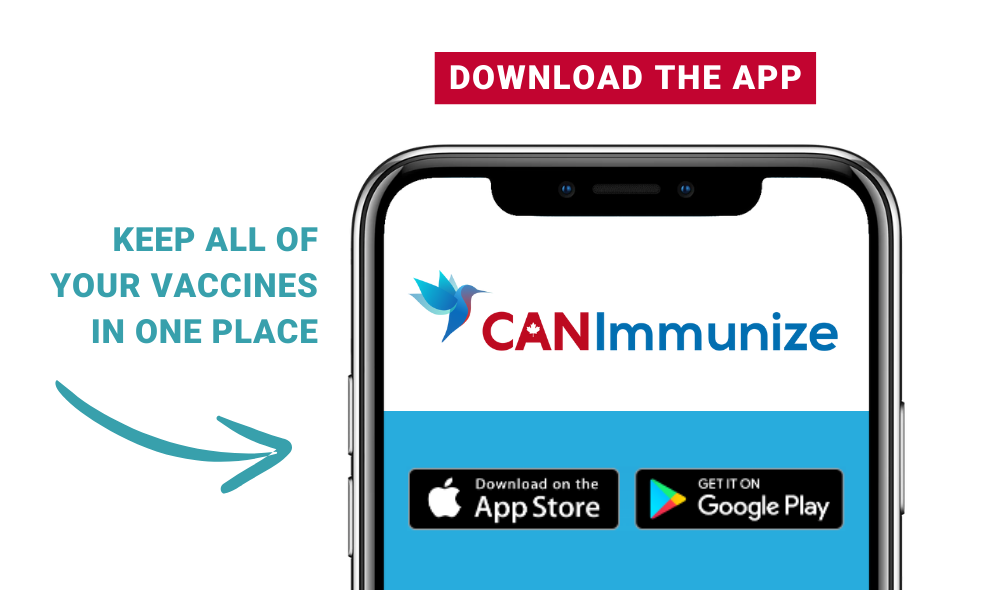 Download the CANImmunize App to keep all of your vaccines in one place