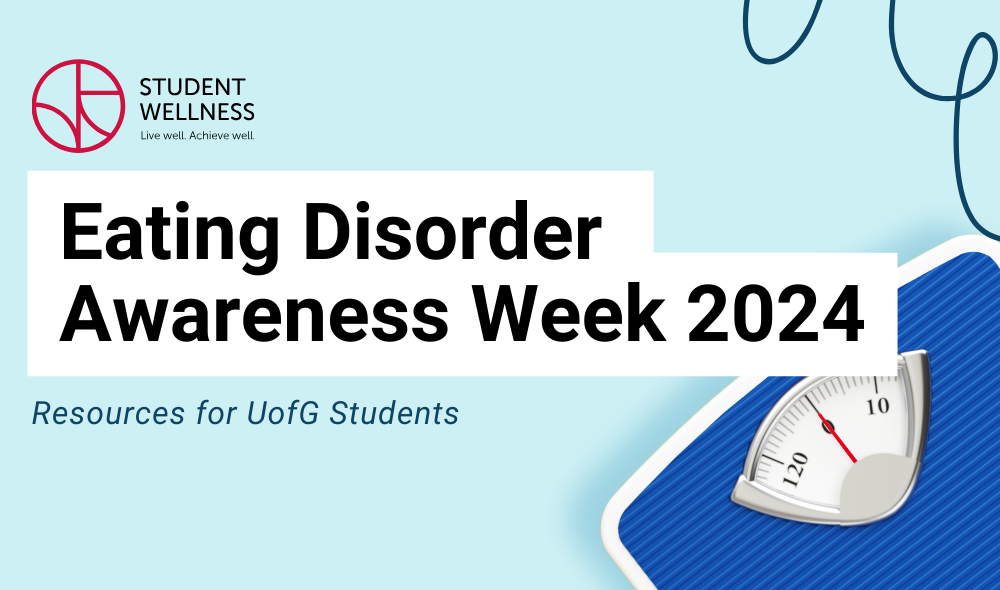Eating Disorder Awareness Week 2024. Resources for UofG Students