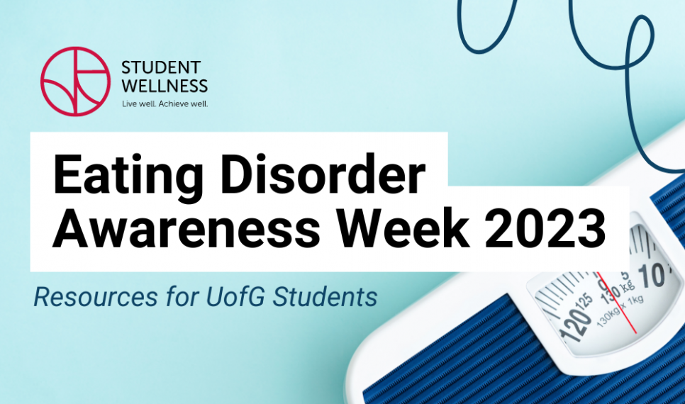 Eating Disorder Awareness Week 2023. Resources for UofG Students