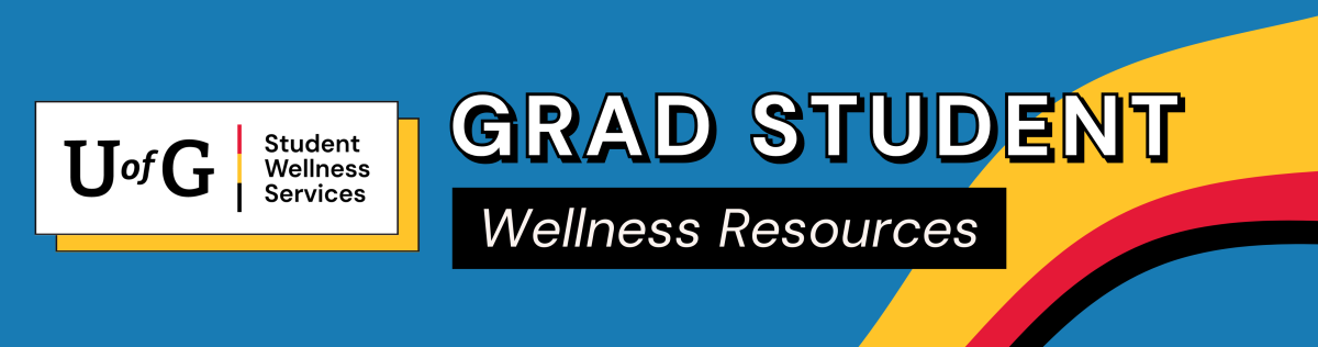 U of G Student Wellness Graduate Student Resources