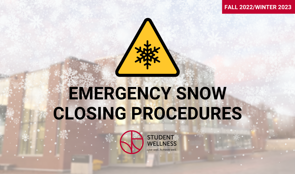 University of Guelph Student Wellness Services, Emergency Snow Closing Procedures. Fall 2022, Winter 2023