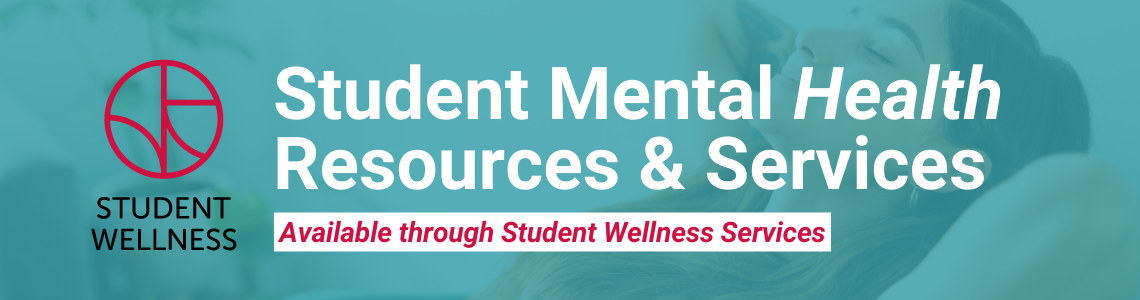 Student Mental Health Resources & Services Available through Student Wellness Services