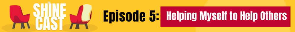 Episode 5 - The SHINE Cast podcast