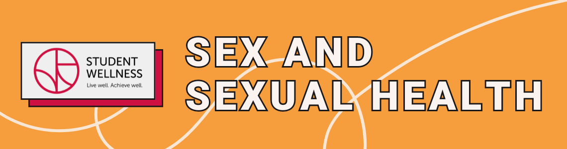 Sex and Sexual Health information from Student Wellness