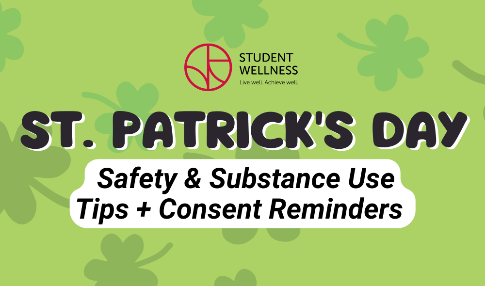 St. Patrick's Day  Safety & Substance Use Tips + Consent Reminders 