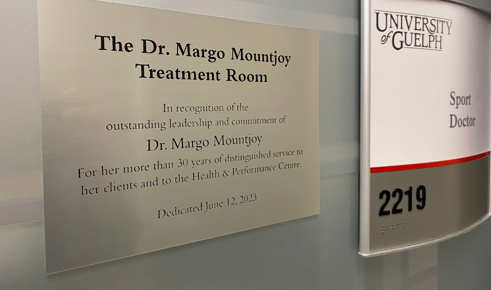 The Dr. Margo Mountjoy Treatment Room. In recognition of the outstanding leadership and commitment of Dr. Margo Mountjoy. For her more than 30 years of distinguished service to her clients and to the Health and Performance Centre. Dedicated June 12, 2023 
