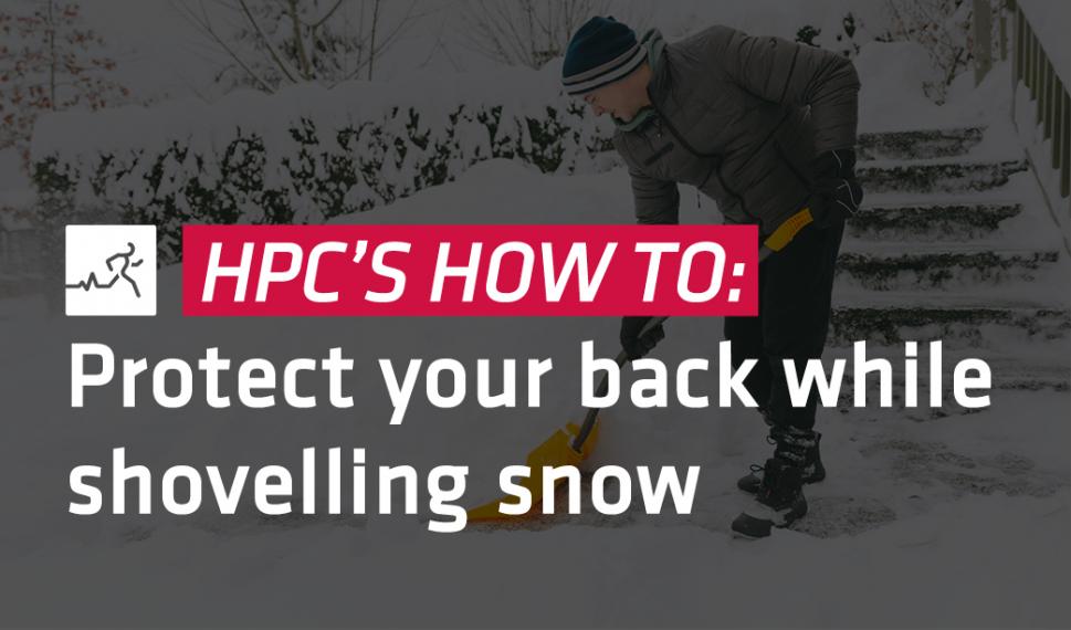HPC tip for protecting yourself while shovelling snow