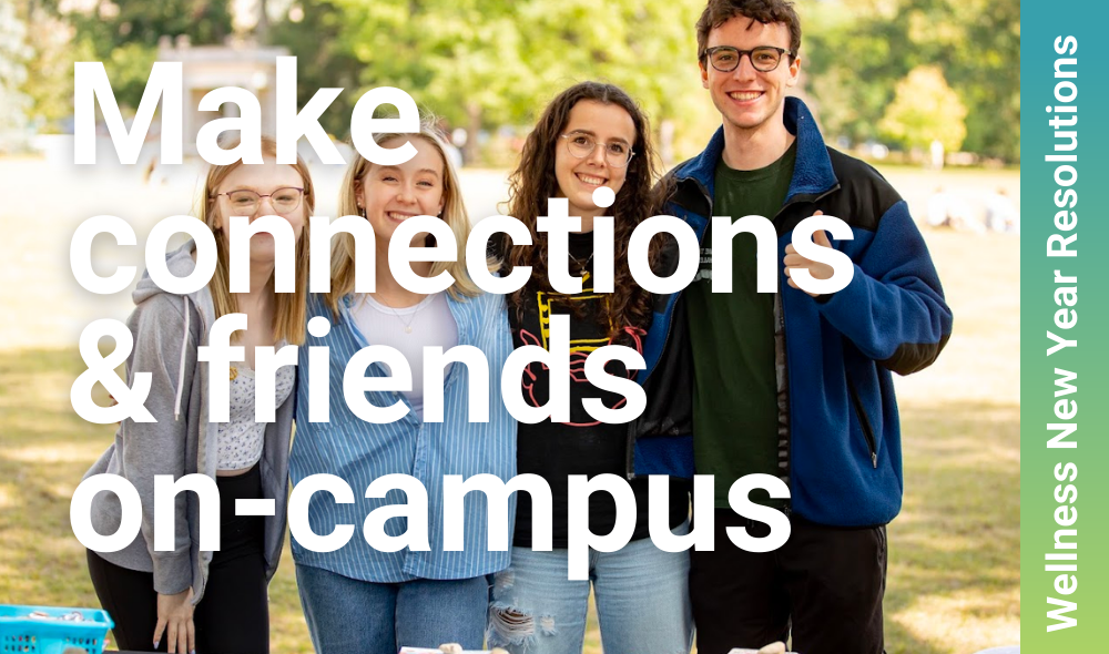 Make connections and friends on-campus