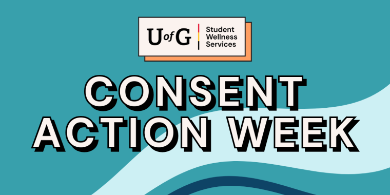 Consent Action Week by Student Wellness at U of G