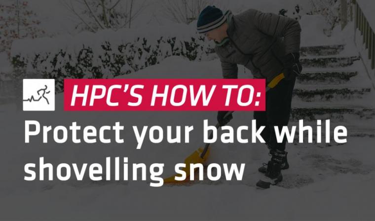 HPC 'how to' protect your back while shovelling snow